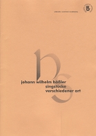 Johann Wilhelm H&auml;&szlig;ler, Singst&uuml;cke verschiedener Art